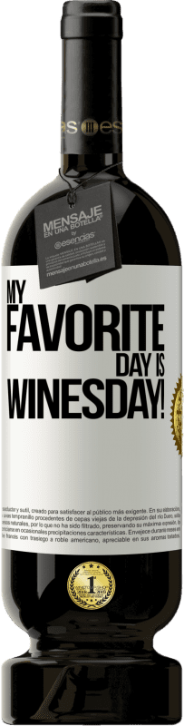 49,95 € | Red Wine Premium Edition MBS® Reserve My favorite day is winesday! White Label. Customizable label Reserve 12 Months Harvest 2014 Tempranillo