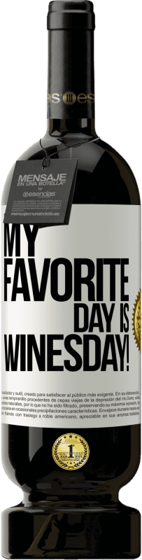 49,95 € | Vino Tinto Edición Premium MBS® Reserva My favorite day is winesday! Etiqueta Blanca. Etiqueta personalizable Reserva 12 Meses Cosecha 2014 Tempranillo