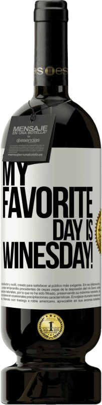 «My favorite day is winesday!» Edición Premium MBS® Reserva
