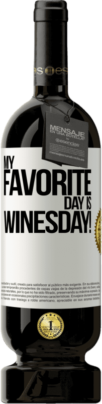 49,95 € | Rotwein Premium Ausgabe MBS® Reserve My favorite day is winesday! Weißes Etikett. Anpassbares Etikett Reserve 12 Monate Ernte 2014 Tempranillo