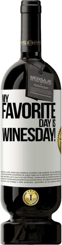 49,95 € | Rotwein Premium Ausgabe MBS® Reserve My favorite day is winesday! Weißes Etikett. Anpassbares Etikett Reserve 12 Monate Ernte 2015 Tempranillo