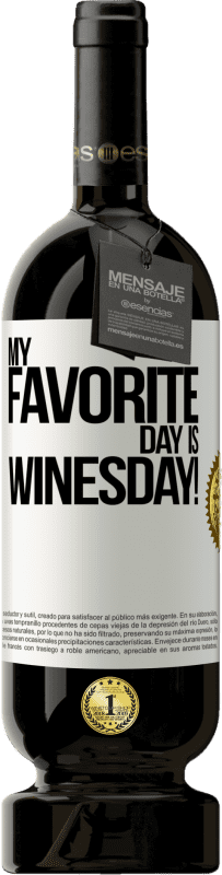 «My favorite day is winesday!» Premium Ausgabe MBS® Reserve