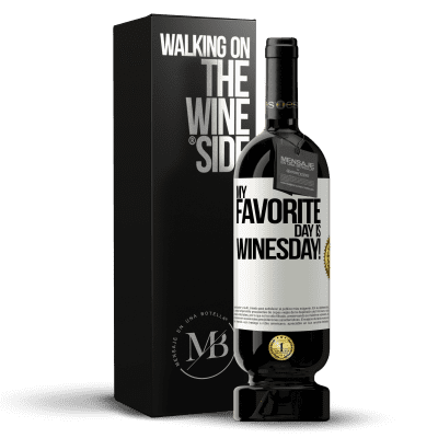 «My favorite day is winesday!» Premium Ausgabe MBS® Reserve