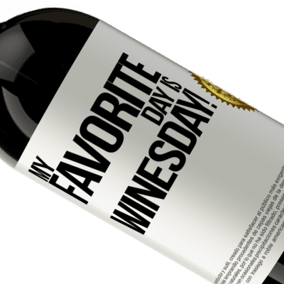 Einzigartige und Persönliche Ausdrücke. «My favorite day is winesday!» Premium Ausgabe MBS® Reserve