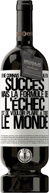 49,95 € Envoi gratuit | Vin rouge Édition Premium MBS® Réserve Je ne connais pas la formule du succès, mais la formule de l'échec est de vouloir plaire à tout le monde Étiquette Blanche. Étiquette personnalisable Réserve 12 Mois Récolte 2016 Tempranillo