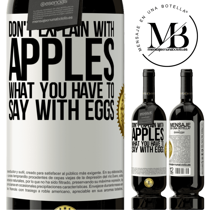 29,95 € Free Shipping | Red Wine Premium Edition MBS® Reserva Don't explain with apples what you have to say with eggs White Label. Customizable label Reserva 12 Months Harvest 2014 Tempranillo