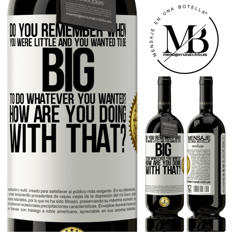 49,95 € Free Shipping | Red Wine Premium Edition MBS® Reserve do you remember when you were little and you wanted to be big to do whatever you wanted? How are you doing with that? White Label. Customizable label Reserve 12 Months Harvest 2016 Tempranillo