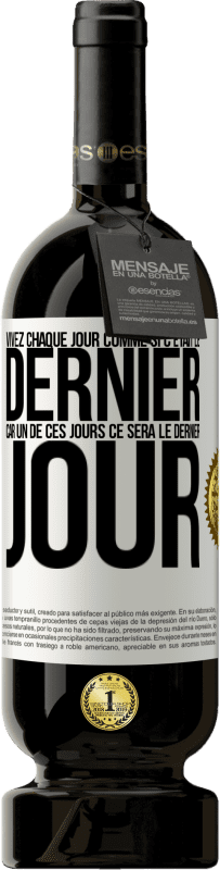 49,95 € Envoi gratuit | Vin rouge Édition Premium MBS® Réserve Vivez chaque jour comme si c'était le dernier, car un de ces jours ce sera le dernier jour Étiquette Blanche. Étiquette personnalisable Réserve 12 Mois Récolte 2016 Tempranillo