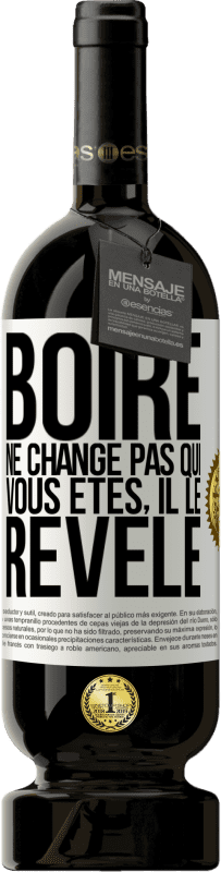 49,95 € | Vin rouge Édition Premium MBS® Réserve Boire ne change pas qui vous êtes, il le révèle Étiquette Blanche. Étiquette personnalisable Réserve 12 Mois Récolte 2015 Tempranillo