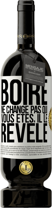 49,95 € Envoi gratuit | Vin rouge Édition Premium MBS® Réserve Boire ne change pas qui vous êtes, il le révèle Étiquette Blanche. Étiquette personnalisable Réserve 12 Mois Récolte 2016 Tempranillo