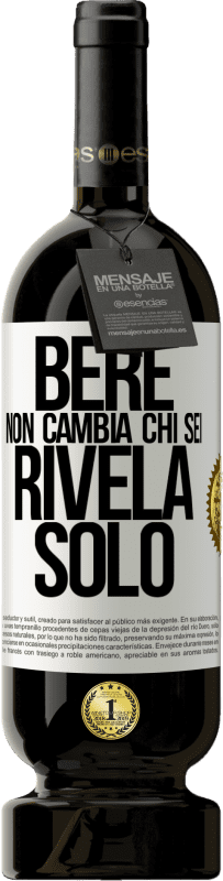 49,95 € | Vino rosso Edizione Premium MBS® Riserva Bere non cambia chi sei, rivela solo Etichetta Bianca. Etichetta personalizzabile Riserva 12 Mesi Raccogliere 2015 Tempranillo