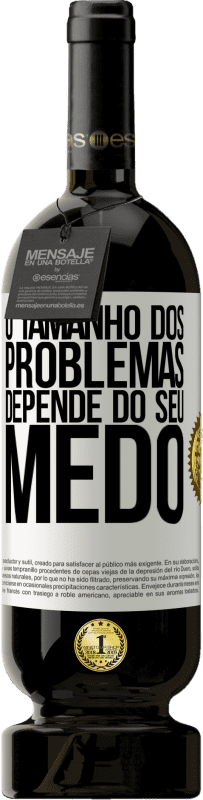 «O tamanho dos problemas depende do seu medo» Edição Premium MBS® Reserva