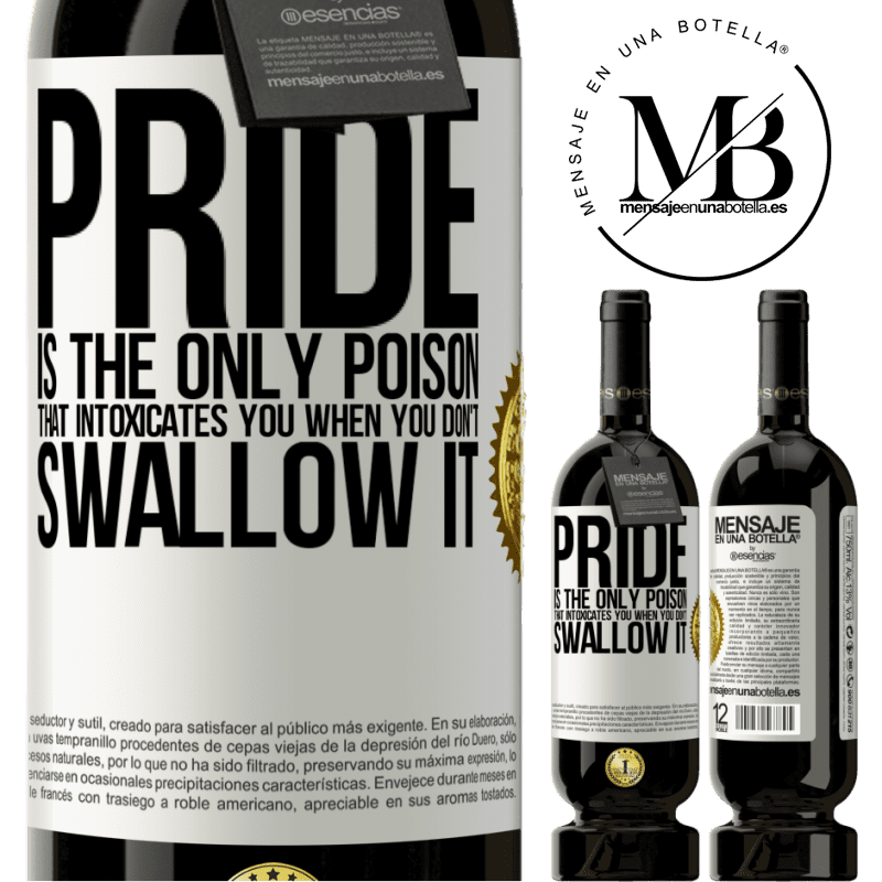29,95 € Free Shipping | Red Wine Premium Edition MBS® Reserva Pride is the only poison that intoxicates you when you don't swallow it White Label. Customizable label Reserva 12 Months Harvest 2014 Tempranillo