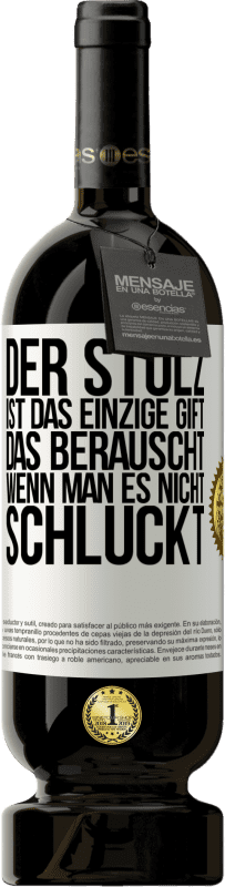 «Der Stolz ist das einzige Gift, das berauscht, wenn man es nicht schluckt» Premium Ausgabe MBS® Reserve