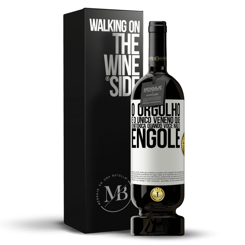 49,95 € Envio grátis | Vinho tinto Edição Premium MBS® Reserva O orgulho é o único veneno que o intoxica quando você não o engole Etiqueta Branca. Etiqueta personalizável Reserva 12 Meses Colheita 2016 Tempranillo