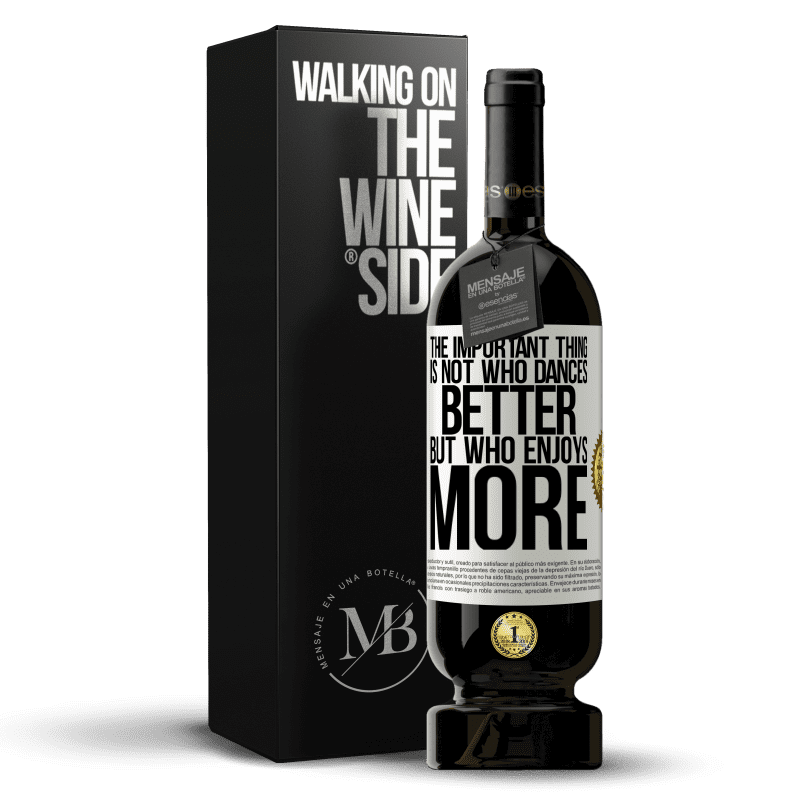 49,95 € Free Shipping | Red Wine Premium Edition MBS® Reserve The important thing is not who dances better, but who enjoys more White Label. Customizable label Reserve 12 Months Harvest 2014 Tempranillo