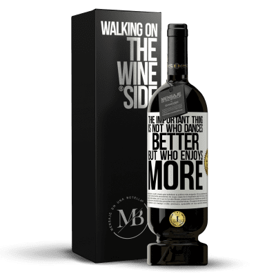 «The important thing is not who dances better, but who enjoys more» Premium Edition MBS® Reserve