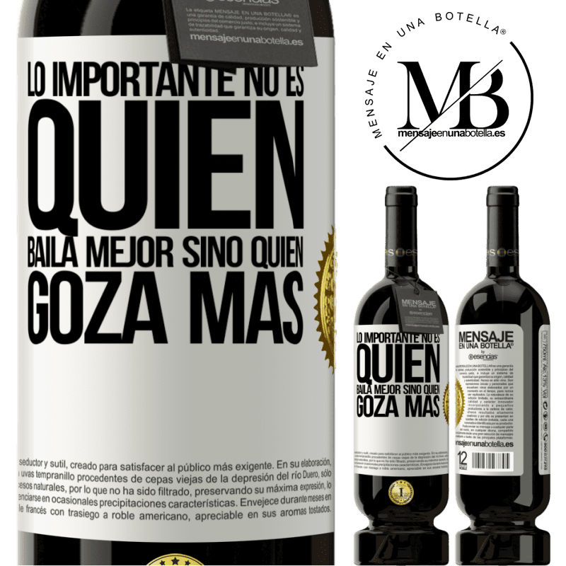 39,95 € Envío gratis | Vino Tinto Edición Premium MBS® Reserva Lo importante no es quién baila mejor, sino quién goza más Etiqueta Blanca. Etiqueta personalizable Reserva 12 Meses Cosecha 2015 Tempranillo