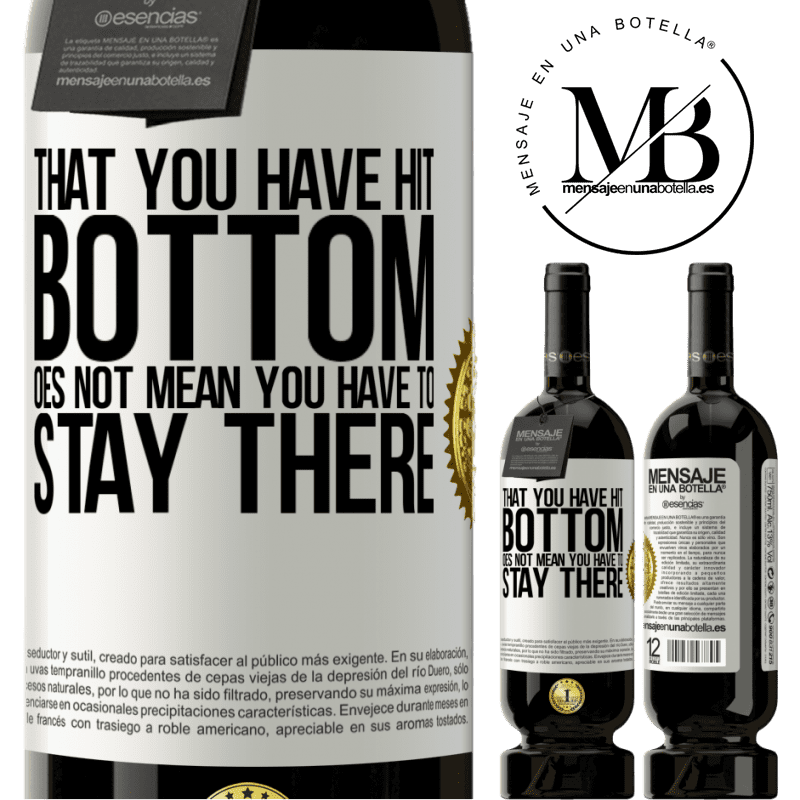 49,95 € Free Shipping | Red Wine Premium Edition MBS® Reserve That you have hit bottom does not mean you have to stay there White Label. Customizable label Reserve 12 Months Harvest 2014 Tempranillo