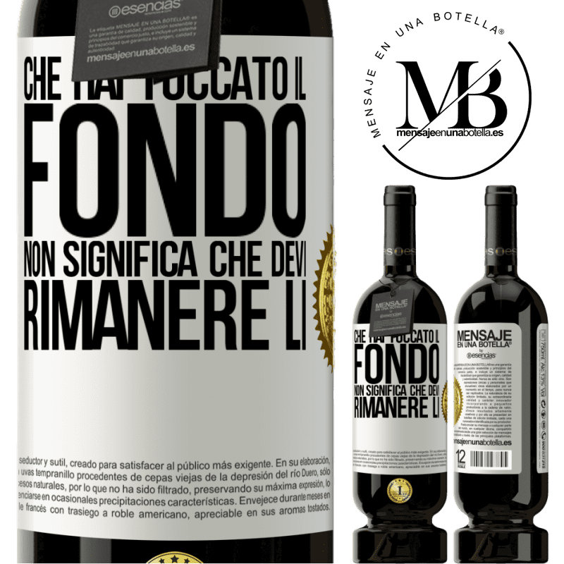 49,95 € Spedizione Gratuita | Vino rosso Edizione Premium MBS® Riserva Che hai toccato il fondo non significa che devi rimanere lì Etichetta Bianca. Etichetta personalizzabile Riserva 12 Mesi Raccogliere 2014 Tempranillo