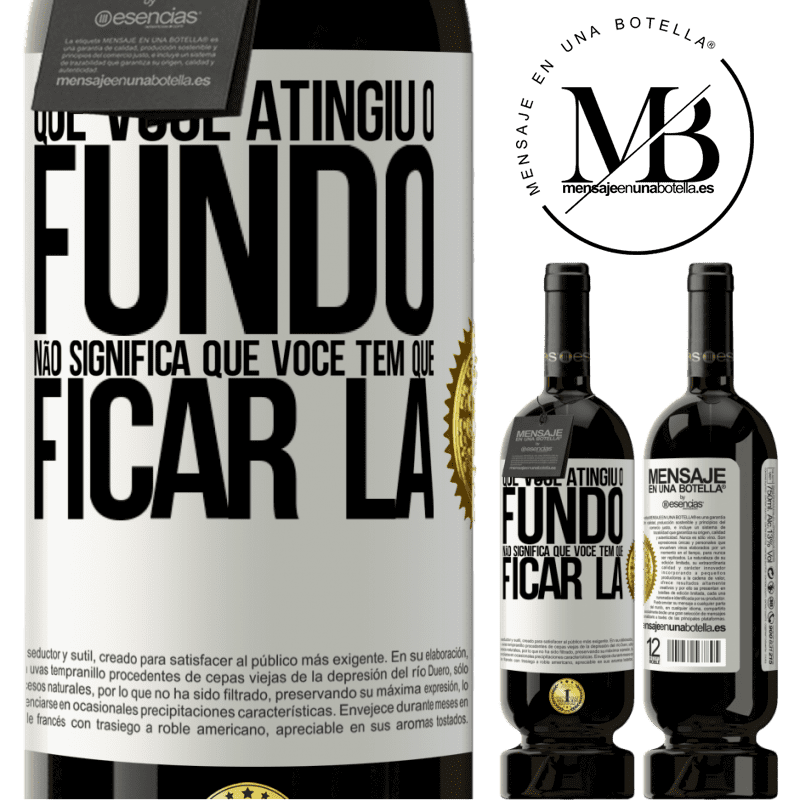 49,95 € Envio grátis | Vinho tinto Edição Premium MBS® Reserva Que você atingiu o fundo não significa que você tem que ficar lá Etiqueta Branca. Etiqueta personalizável Reserva 12 Meses Colheita 2014 Tempranillo