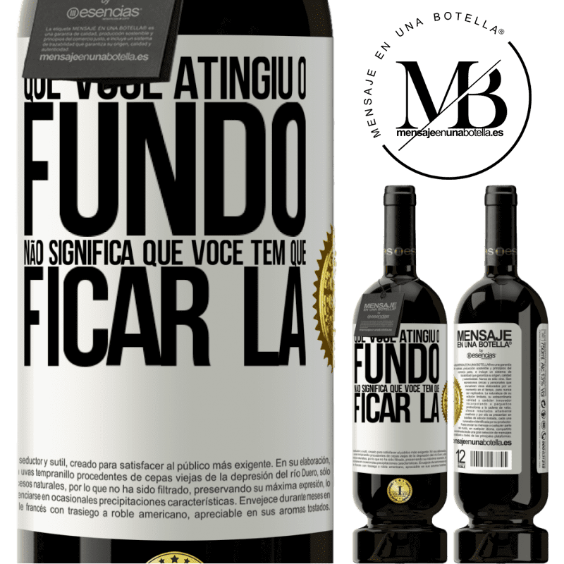 49,95 € Envio grátis | Vinho tinto Edição Premium MBS® Reserva Que você atingiu o fundo não significa que você tem que ficar lá Etiqueta Branca. Etiqueta personalizável Reserva 12 Meses Colheita 2016 Tempranillo