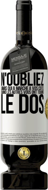 49,95 € | Vin rouge Édition Premium MBS® Réserve N'oubliez jamais qui a marché à vos côtés quand les autres vous ont tourné le dos Étiquette Blanche. Étiquette personnalisable Réserve 12 Mois Récolte 2015 Tempranillo