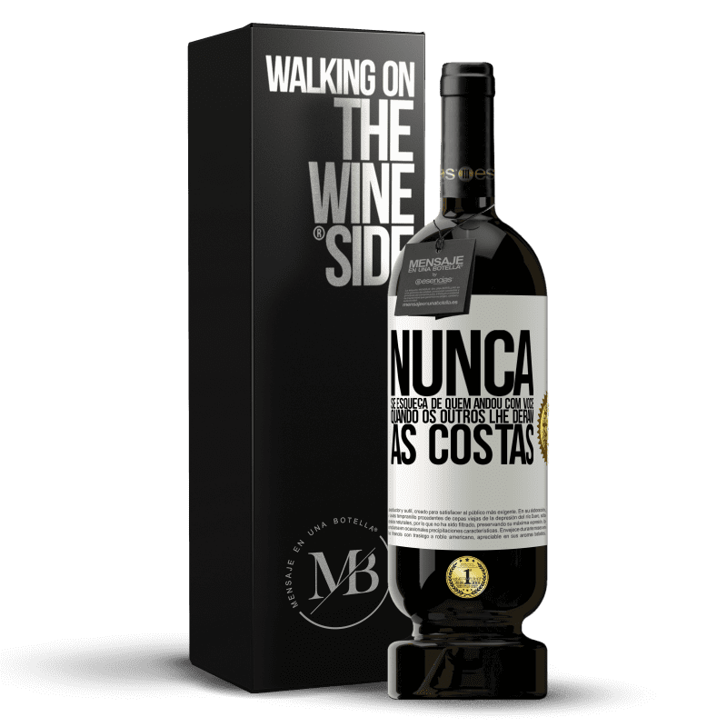 49,95 € Envio grátis | Vinho tinto Edição Premium MBS® Reserva Nunca se esqueça de quem andou com você quando os outros lhe deram as costas Etiqueta Branca. Etiqueta personalizável Reserva 12 Meses Colheita 2016 Tempranillo