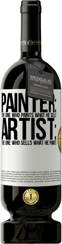 49,95 € | Red Wine Premium Edition MBS® Reserve Painter: the one who paints what he sells. Artist: the one who sells what he paints White Label. Customizable label Reserve 12 Months Harvest 2014 Tempranillo