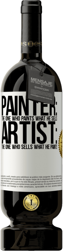 Free Shipping | Red Wine Premium Edition MBS® Reserve Painter: the one who paints what he sells. Artist: the one who sells what he paints White Label. Customizable label Reserve 12 Months Harvest 2014 Tempranillo