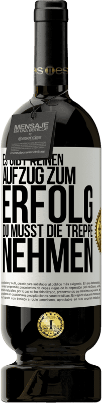 «Es gibt keinen Aufzug zum Erfolg. Du musst die Treppe nehmen» Premium Ausgabe MBS® Reserve