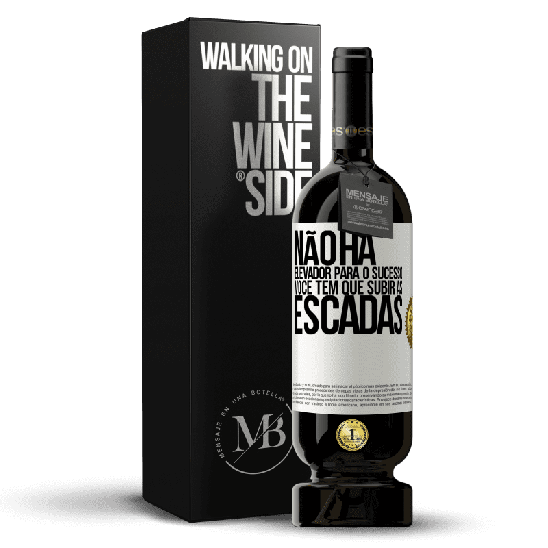 49,95 € Envio grátis | Vinho tinto Edição Premium MBS® Reserva Não há elevador para o sucesso. Você tem que subir as escadas Etiqueta Branca. Etiqueta personalizável Reserva 12 Meses Colheita 2015 Tempranillo