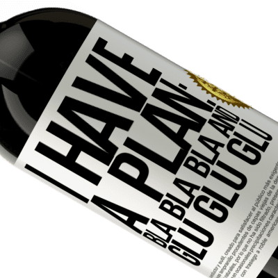 Unique & Personal Expressions. «I have a plan: Bla Bla Bla and Glu Glu Glu» Premium Edition MBS® Reserve