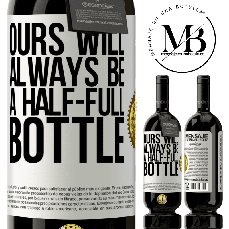 49,95 € Free Shipping | Red Wine Premium Edition MBS® Reserve Ours will always be a half-full bottle White Label. Customizable label Reserve 12 Months Harvest 2014 Tempranillo