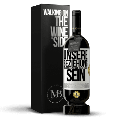 «Unsere Beziehung wird immer eine halb volle Flasche sein» Premium Ausgabe MBS® Reserve