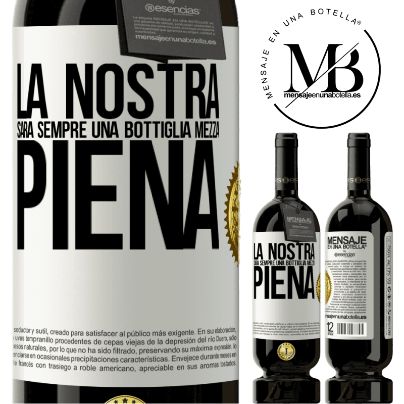 49,95 € Spedizione Gratuita | Vino rosso Edizione Premium MBS® Riserva La nostra sarà sempre una bottiglia mezza piena Etichetta Bianca. Etichetta personalizzabile Riserva 12 Mesi Raccogliere 2014 Tempranillo