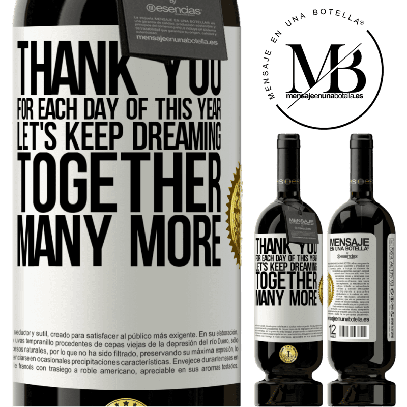 49,95 € Free Shipping | Red Wine Premium Edition MBS® Reserve Thank you for each day of this year. Let's keep dreaming together many more White Label. Customizable label Reserve 12 Months Harvest 2014 Tempranillo