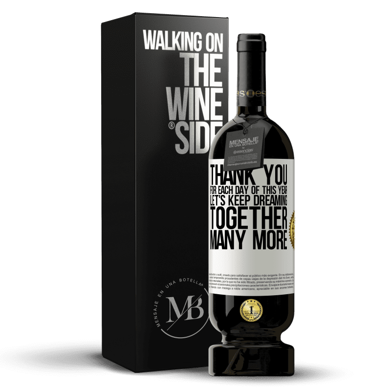 49,95 € Free Shipping | Red Wine Premium Edition MBS® Reserve Thank you for each day of this year. Let's keep dreaming together many more White Label. Customizable label Reserve 12 Months Harvest 2015 Tempranillo