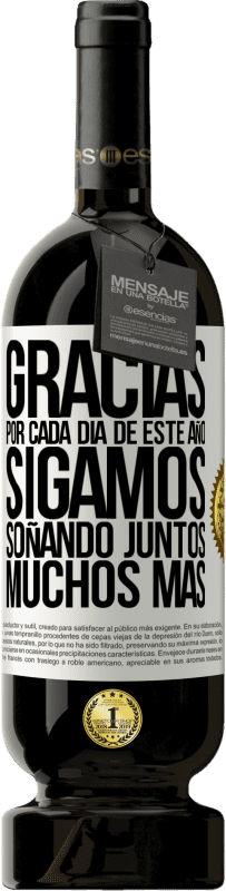 49,95 € Envío gratis | Vino Tinto Edición Premium MBS® Reserva Gracias por cada día de este año. Sigamos soñando juntos muchos más Etiqueta Blanca. Etiqueta personalizable Reserva 12 Meses Cosecha 2016 Tempranillo