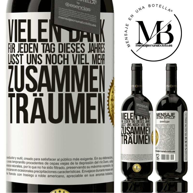 49,95 € Kostenloser Versand | Rotwein Premium Ausgabe MBS® Reserve Vielen Dank für jeden Tag dieses Jahres. Auf dass wir noch lange zusammen träumen Weißes Etikett. Anpassbares Etikett Reserve 12 Monate Ernte 2014 Tempranillo