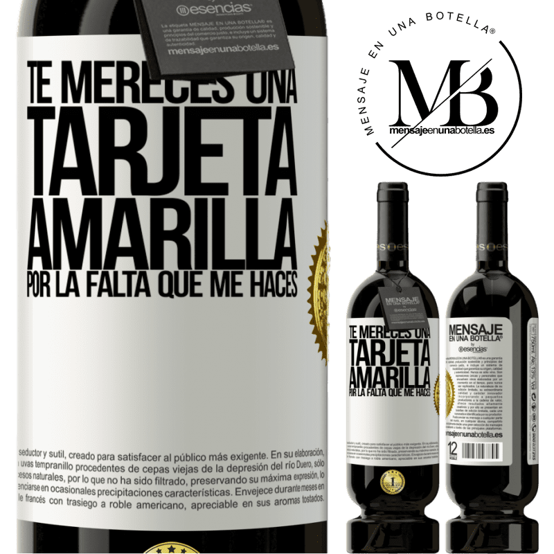 49,95 € Envío gratis | Vino Tinto Edición Premium MBS® Reserva Te mereces una tarjeta amarilla por la falta que me haces Etiqueta Blanca. Etiqueta personalizable Reserva 12 Meses Cosecha 2016 Tempranillo