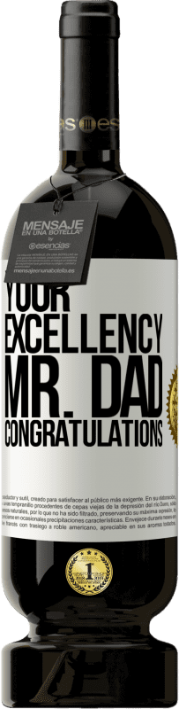 49,95 € | Red Wine Premium Edition MBS® Reserve Your Excellency Mr. Dad. Congratulations White Label. Customizable label Reserve 12 Months Harvest 2015 Tempranillo