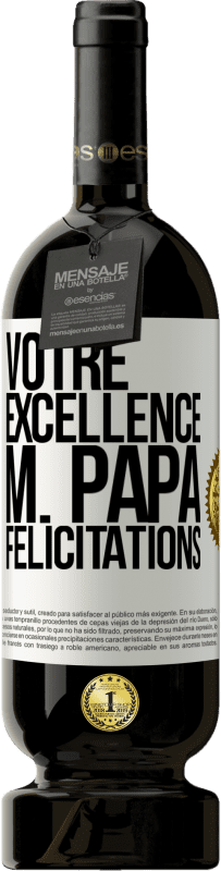 «Votre Excellence M. Papa. Félicitations» Édition Premium MBS® Réserve