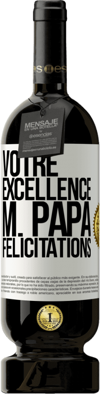 49,95 € Envoi gratuit | Vin rouge Édition Premium MBS® Réserve Votre Excellence M. Papa. Félicitations Étiquette Blanche. Étiquette personnalisable Réserve 12 Mois Récolte 2014 Tempranillo