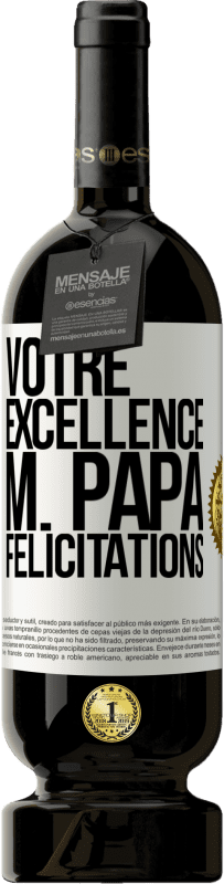 49,95 € Envoi gratuit | Vin rouge Édition Premium MBS® Réserve Votre Excellence M. Papa. Félicitations Étiquette Blanche. Étiquette personnalisable Réserve 12 Mois Récolte 2016 Tempranillo
