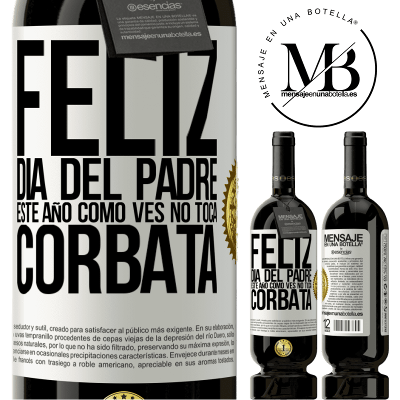 49,95 € Envío gratis | Vino Tinto Edición Premium MBS® Reserva Feliz día del padre! Este año, como ves, no toca corbata Etiqueta Blanca. Etiqueta personalizable Reserva 12 Meses Cosecha 2014 Tempranillo