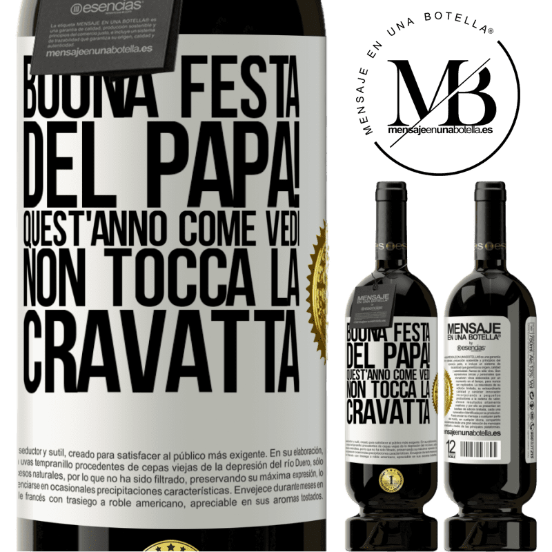 49,95 € Spedizione Gratuita | Vino rosso Edizione Premium MBS® Riserva Buona festa del papà! Quest'anno, come vedi, non tocca la cravatta Etichetta Bianca. Etichetta personalizzabile Riserva 12 Mesi Raccogliere 2016 Tempranillo