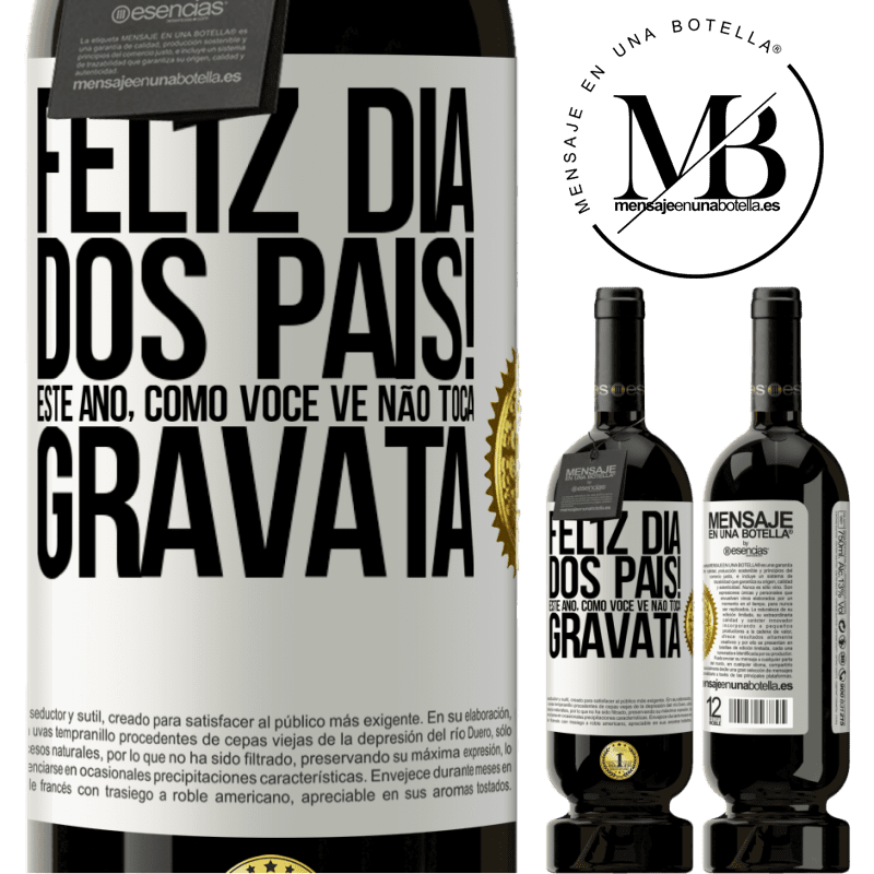 49,95 € Envio grátis | Vinho tinto Edição Premium MBS® Reserva Feliz Dia dos Pais! Este ano, como você vê, não toca gravata Etiqueta Branca. Etiqueta personalizável Reserva 12 Meses Colheita 2014 Tempranillo