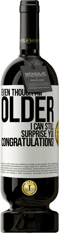 «Even though I'm older, I can still surprise you. Congratulations!» Premium Edition MBS® Reserve