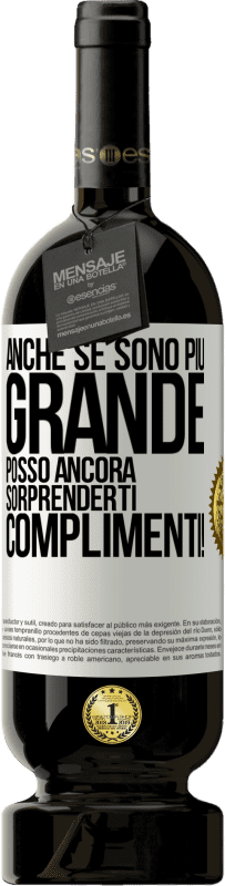 49,95 € | Vino rosso Edizione Premium MBS® Riserva Anche se sono più grande, posso ancora sorprenderti. Complimenti! Etichetta Bianca. Etichetta personalizzabile Riserva 12 Mesi Raccogliere 2015 Tempranillo